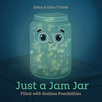 Just a Jam Jar: Filled with Endless Possibilities Just a Jam Jar: Filled with Endless Possibilities Paperback Kindle