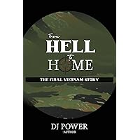 From Hell to Home: The Final Vietnam Story From Hell to Home: The Final Vietnam Story Paperback Kindle