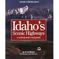 Idaho's Scenic Highways: A Mile-By-Mile Road Guide Idaho's Scenic Highways: A Mile-By-Mile Road Guide Spiral-bound
