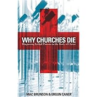 Why Churches Die: Diagnosing Lethal Poisons in the Body of Christ Why Churches Die: Diagnosing Lethal Poisons in the Body of Christ Paperback Kindle
