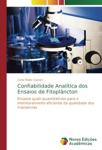 Confiabilidade Analítica dos Ensaios de Fitoplâncton: Ensaios quali-quantitativos para o monitoramento eficiente da qualidade dos manancias (Portug...