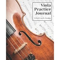 Viola Practice Journal: 12 Month Log for Musicians (Music Practice Journals) Viola Practice Journal: 12 Month Log for Musicians (Music Practice Journals) Paperback