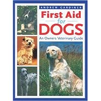 First Aid for Dogs: An Owner's Veterinary Guide First Aid for Dogs: An Owner's Veterinary Guide Hardcover