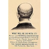 A Victorian trade card for a medicine that is guaranteed to restore the hair to bald heads and to make it grow thick long and soft This card was for a tar soap and unlike most ads promising cures of
