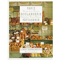 Paris Boulangerie-Patisserie: Recipes from Thirteen Outstanding French Bakeries Paris Boulangerie-Patisserie: Recipes from Thirteen Outstanding French Bakeries Hardcover