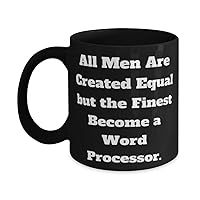 Useful Word processor Gifts, All Men Are Created Equal but the, Cool Birthday 11oz 15oz Mug Gifts For Friends From Team Leader, Funny word processor gift ideas, Funny office gifts, Gag gifts for
