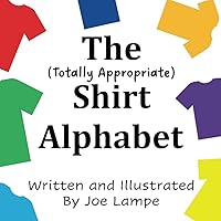 The Totally Appropriate Shirt Alphabet (Definitely Not Dirty Word Books) The Totally Appropriate Shirt Alphabet (Definitely Not Dirty Word Books) Paperback