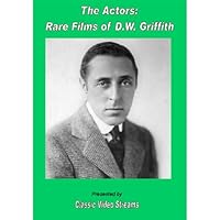 The Actors: Rare Films Of D.W. Griffith As Actor The Actors: Rare Films Of D.W. Griffith As Actor DVD