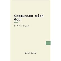 Communion with God: In Modern, Updated English Communion with God: In Modern, Updated English Kindle Paperback