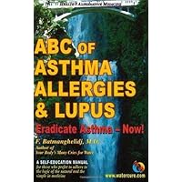 ABC of Asthma, Allergies and Lupus: Eradicate Asthma - Now! ABC of Asthma, Allergies and Lupus: Eradicate Asthma - Now! Paperback Kindle