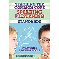 Teaching the Common Core Speaking and Listening Standards Teaching the Common Core Speaking and Listening Standards Paperback Kindle Hardcover