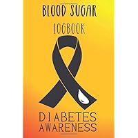 BLOOD SUGAR LOGBOOK DIABETES AWARENESS - YELLOW COVER: DAILY GLUCOSE MONITORING JOURNAL AND LOGBOOK (TRACK YOUR BLOOD SUGAR REGULARLY) FOR DIABETICS ... and Glucose Monitoring Logbook for Diabetics)