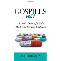 Gospills, Vol 1: A Daily Dose of God's Medicine for His Children Gospills, Vol 1: A Daily Dose of God's Medicine for His Children Paperback