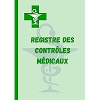 Registre des contrôles médicaux: Destiné aux entreprises pour le suivi des visites médicales du personnel. Simple, pratique et facile à remplir (French Edition)