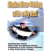 Alaska River Fishing With A Fly Rod
