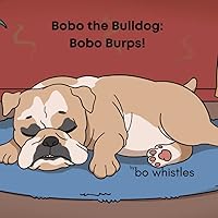 Bobo the Bulldog: Bobo Burpes! Bobo the Bulldog: Bobo Burpes! Paperback Kindle