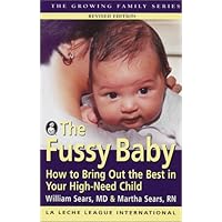 The Fussy Baby: How to Bring Out the Best in Your High-Need Child (Growing Family Series) The Fussy Baby: How to Bring Out the Best in Your High-Need Child (Growing Family Series) Paperback Mass Market Paperback