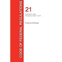 CFR 21, Parts 800 to 1299, Food and Drugs, April 01, 2017 (Volume 8 of 9) CFR 21, Parts 800 to 1299, Food and Drugs, April 01, 2017 (Volume 8 of 9) Paperback