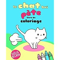 Le chat qui pète: Livre de coloriage (Super Mignon Kawaii) (French Edition)