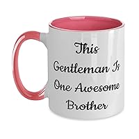 Fun Brother Gifts, This Gentleman Is One Awesome Brother, Brother Two Tone 11oz Mug From Brother, Cup For Big Brother