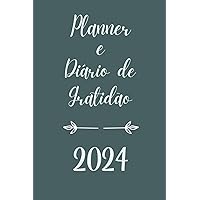 Planner e Diário de Gratidão 2024: Sua fórmula para uma vida mais positiva. Compre agora e comece a cultivar a gratidão diária! (Portuguese Edition)