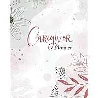Caregiver Planner: Caregiver Daily Journal / Daily Care Record Book Designed to Provide Continuity of Care Among Family Caregivers and Home Healthcare ... Floral Cover (Daily Caregiver Planners) Caregiver Planner: Caregiver Daily Journal / Daily Care Record Book Designed to Provide Continuity of Care Among Family Caregivers and Home Healthcare ... Floral Cover (Daily Caregiver Planners) Paperback Hardcover