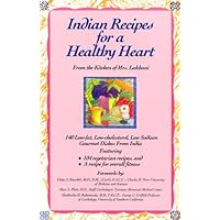 Indian Recipes for a Healthy Heart: 140 Low-Fat, Low-Cholesterol, Low-Sodium Gourmet Dishes from India Indian Recipes for a Healthy Heart: 140 Low-Fat, Low-Cholesterol, Low-Sodium Gourmet Dishes from India Paperback