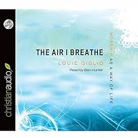 Air I Breathe Lib/E: Worship as a Way of Life Air I Breathe Lib/E: Worship as a Way of Life Paperback Audible Audiobook Kindle Hardcover Audio CD