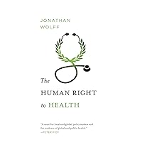 The Human Right to Health (Norton Global Ethics Series) The Human Right to Health (Norton Global Ethics Series) Paperback Kindle Audible Audiobook Hardcover