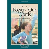 The Power of Our Words: Teacher Language That Helps Children Learn The Power of Our Words: Teacher Language That Helps Children Learn Paperback