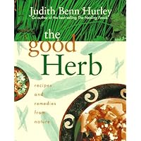 The Good Herb: Recipes and Remedies From Nature The Good Herb: Recipes and Remedies From Nature Hardcover Paperback