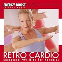 Retro Cardio - Energized 70's Hits for Aerobics Energy Boost Fitness Music Retro Cardio - Energized 70's Hits for Aerobics Energy Boost Fitness Music Audio CD