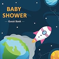 Baby Shower Guest Book: Astronaut Rocket Welcome Baby Guest Book with Sign-in, Address, Wishes for Baby, Advice for Parents, Photos, Gift Tracker log + Memory Pages