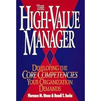 The High-Value Manager: Developing the Core Competencies Your Organization Demands The High-Value Manager: Developing the Core Competencies Your Organization Demands Hardcover Paperback