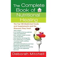 The Complete Book of Nutritional Healing: The Top 100 Medicinal Foods and Supplements and the Diseases They Treat (Healthy Home Library) The Complete Book of Nutritional Healing: The Top 100 Medicinal Foods and Supplements and the Diseases They Treat (Healthy Home Library) Kindle Paperback Mass Market Paperback