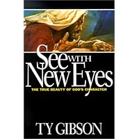 See with New Eyes: The True Beauty of God's Character See with New Eyes: The True Beauty of God's Character Paperback