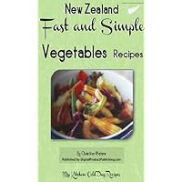 How to Cook Vegetables Fast and Simple: Vegetable Recipes For Your Family (How to Cook Chicken, Vegetables, Fish and Seafood and Hot Desserts Fast and Simple: My Kitchen Cold Day Recipes Book 2)