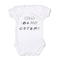 Other Could I Be Any Cuter Friends Tv Show Inspired Baby Bodysuit