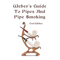 Weber's Guide To Pipes And Pipe Smoking Weber's Guide To Pipes And Pipe Smoking Paperback