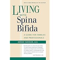 Living with Spina Bifida: A Guide for Families and Professionals Living with Spina Bifida: A Guide for Families and Professionals Paperback Kindle Hardcover