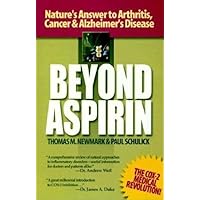 Beyond Aspirin : Nature's Challenge to Arthritis, Cancer & Alzheimer's Disease Beyond Aspirin : Nature's Challenge to Arthritis, Cancer & Alzheimer's Disease Hardcover Paperback
