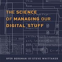 The Science of Managing Our Digital Stuff The Science of Managing Our Digital Stuff Kindle Audible Audiobook Hardcover Audio CD