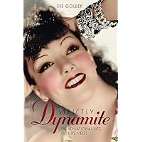 Strictly Dynamite: The Sensational Life of Lupe Velez (Screen Classics) Strictly Dynamite: The Sensational Life of Lupe Velez (Screen Classics) Hardcover Kindle