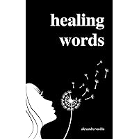 Healing Words: A Poetry Collection For Broken Hearts Healing Words: A Poetry Collection For Broken Hearts Paperback Kindle Hardcover Spiral-bound