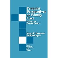 Feminist Perspectives on Family Care: Policies for Gender Justice (Family Caregiver Applications series) Feminist Perspectives on Family Care: Policies for Gender Justice (Family Caregiver Applications series) Paperback Kindle Hardcover