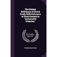 The Dietary Deficiency of Cereal Foods With Reference to Their Content in 
