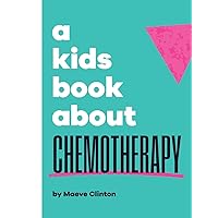 A Kids Book About Chemotherapy A Kids Book About Chemotherapy Hardcover
