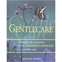 Gentlecare: Changing the Experience of Alzheimer's in a Positive Way Gentlecare: Changing the Experience of Alzheimer's in a Positive Way Paperback Mass Market Paperback