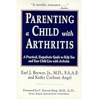 Parenting a Child With Arthritis: A Practical, Empathetic Guide to Help You and Your Child Live With Arthritis Parenting a Child With Arthritis: A Practical, Empathetic Guide to Help You and Your Child Live With Arthritis Paperback Hardcover