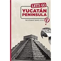 Let's Go Yucatán Peninsula: The Student Travel Guide Let's Go Yucatán Peninsula: The Student Travel Guide Paperback